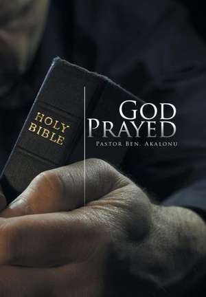 God Prayed de Pastor Ben Akalonu