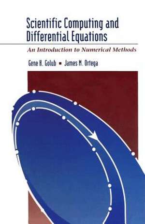 Scientific Computing and Differential Equations: An Introduction to Numerical Methods de Gene H. Golub