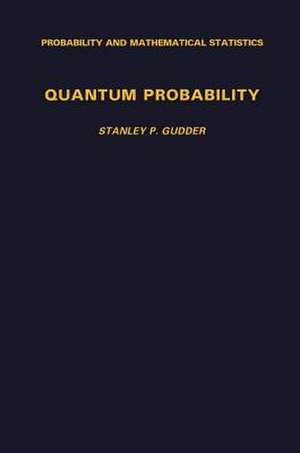 Quantum Probability de Stanley P. Gudder