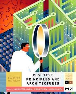 VLSI Test Principles and Architectures: Design for Testability de Laung-Terng Wang