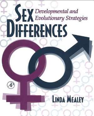 Sex Differences: Developmental and Evolutionary Strategies de Linda Mealey