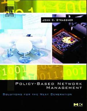 Policy-Based Network Management: Solutions for the Next Generation de John Strassner