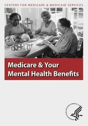 Medicare & Your Mental Health Benefits de U. S. Department of Heal Human Services