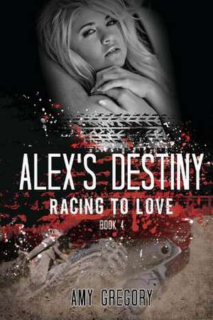 Alex's Destiny de Amy Gregory