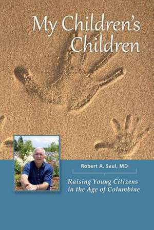 My Children's Children de Robert a. Saul MD