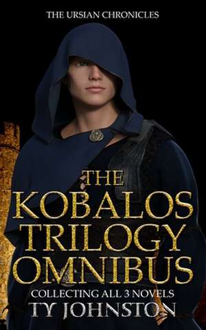 The Kobalos Trilogy Omnibus: Los 7 Principios del Aguila Para Alcanzar El Exito En Todas Las Areas de Ty Johnston