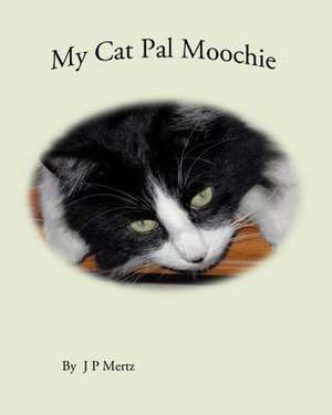 My Cat Pal Moochie de MS J. P. Mertz