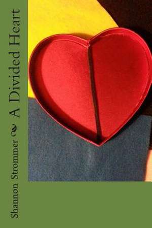 A Divided Heart de Shannon Strommer