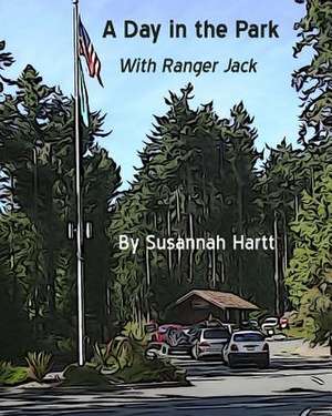 A Day in the Park with Ranger Jack de Susannah R. Hartt