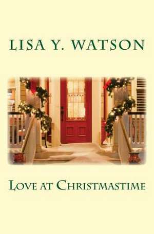 Love at Christmastime de Lisa Y. Watson