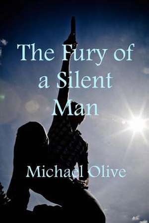 The Fury of a Silent Man de Michael Olive