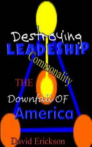 Destroying Leadership de David Erickson