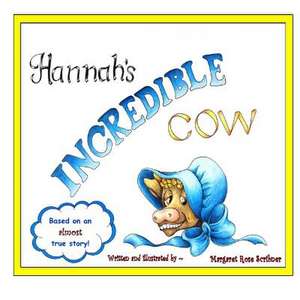 Hannah's Incredible Cow de Scribner, Margaret Rose