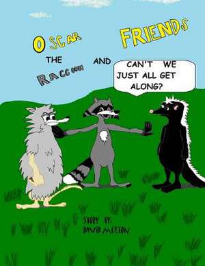 Oscar the Raccoon & Friends Can't We Just All Get Along? de David L. Melton