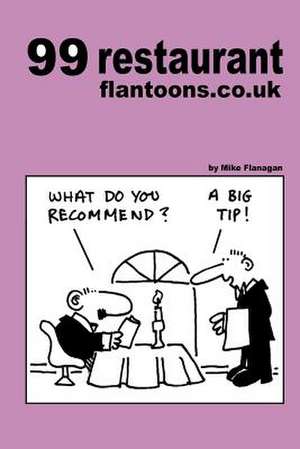 99 Restaurant Flantoons.Co.UK de Mike Flanagan