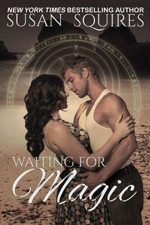 Waiting for Magic de Susan Squires