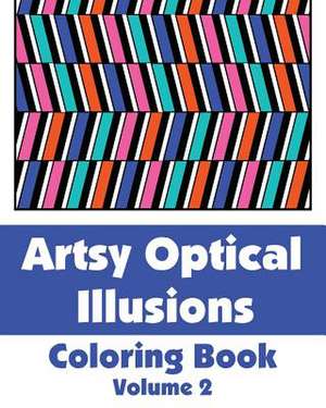 Artsy Optical Illusions Coloring Book de Various