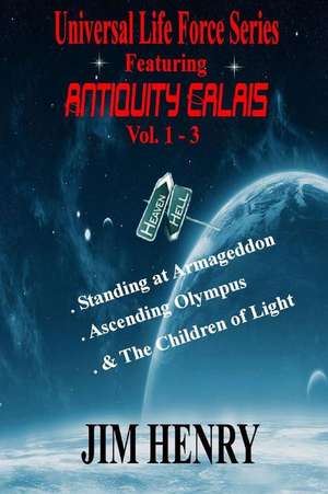 Universal Life Force Series Featuring Antiquity Calais, Vol. 1-3 de Jim Henry