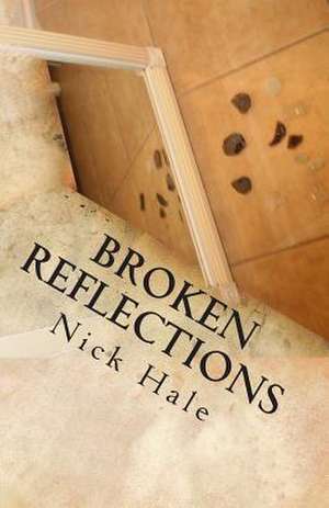 Broken Reflections de Nick Hale
