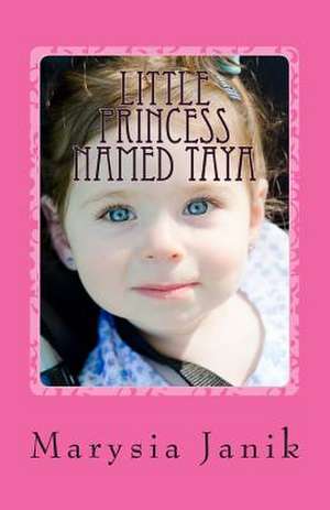 Little Princess Named Taya de Marysia Janik