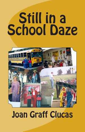 Still in a School Daze de Mrs Joan Graff Clucas