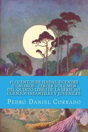 45 Cuentos de Hadas, Duendes y Gnomos - Tercer Volumen de MR Pedro Daniel Corrado