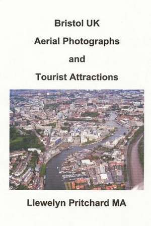 Bristol UK Aerial Photographs and Tourist Attractions de Llewelyn Pritchard Ma