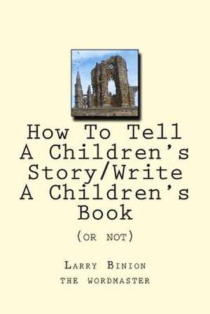 How to Tell a Children's Story de Larry M. Binion