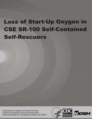 Loss of Start-Up Oxygen in CSE Sr-100 Self-Contained Self-Rescuers de Department of Health and Human Services