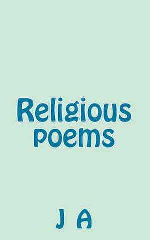 Religious Poems de J. A