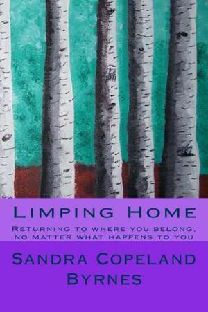 Limping Home: Unauthorized Psychological Diagnosis of His Secret Life de Sandra Copeland Byrnes