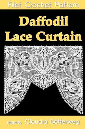 Daffodil Lace Curtain Filet Crochet Pattern de Claudia Botterweg