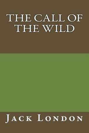 The Call of the Wild by Jack London de Jack London