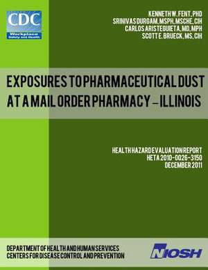 Exposures to Pharmaceutical Dust at a Mail Order Pharmacy - Illinois de Dr Kenneth W. Fent