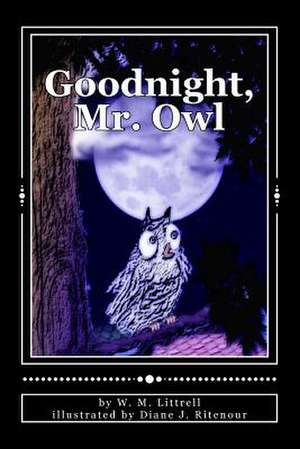 Goodnight, Mr. Owl de W. M. Littrell