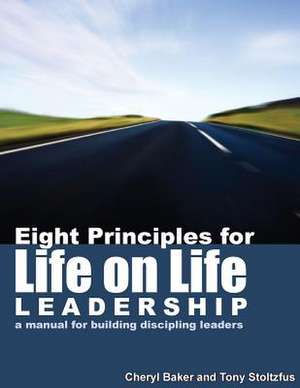 Eight Principles for Life on Life Leadership de Cheryl Baker