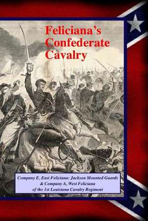 Feliciana's Confederate Cavalry de Randy Decuir