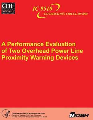 A Performance Evaluation of Two Overhead Power Line Proximity Warning Devices de Department of Health and Human Services