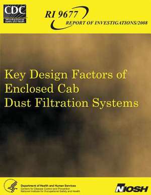 Key Design Factors of Enclosed Cab Dust Filtration Systems de Department of Health and Human Services