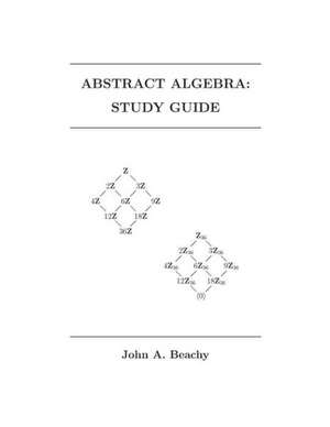 Abstract Algebra: Study Guide de John A. Beachy