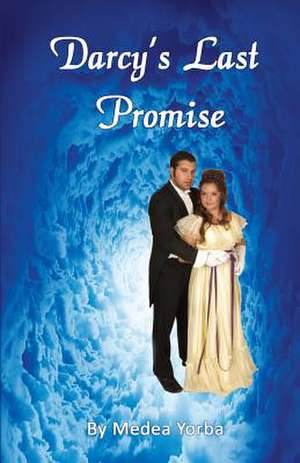 Darcy's Last Promise de Medea Lena Yorba