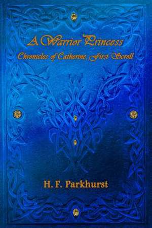 A Warrior Princess de H. F. Parkhurst