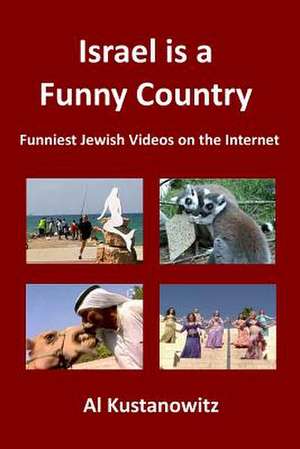 Israel Is a Funny Country de Al Kustanowitz