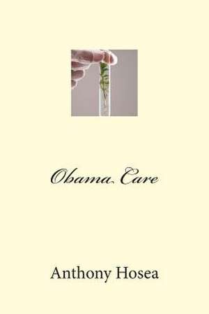 Obama Care de Anthony Hosea