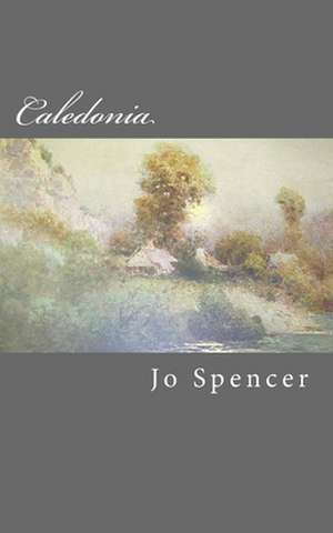 Caledonia de Jo Spencer