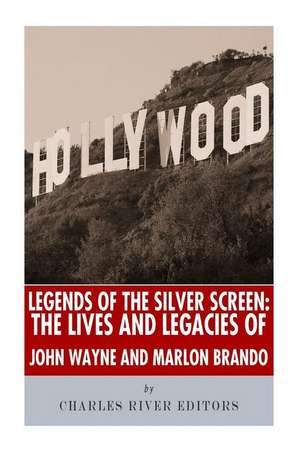 Legends of the Silver Screen de Charles River Editors