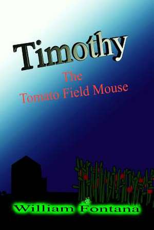 Timothy the Tomato Field Mouse de MR William Fontana Sr