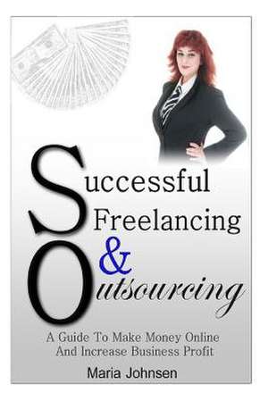 Successful Freelancing and Outsourcing de Maria Johnsen