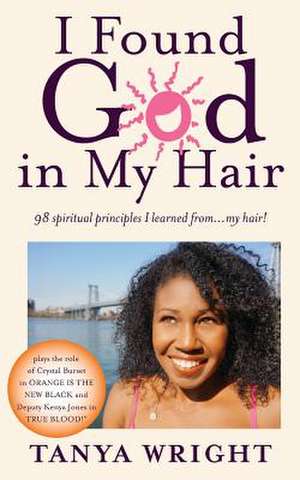 I Found God in My Hair de Tanya Wright