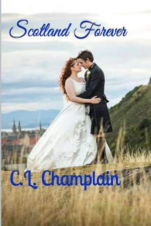 Scotland Forever de C. L. Champlain